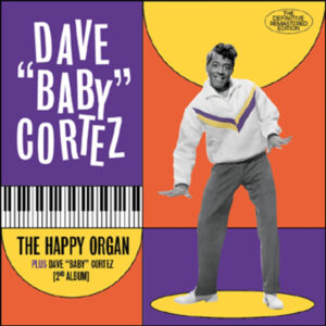 The Happy Organ (+ Dave ''Baby'' Cortez)