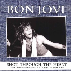 SHOT THROUGH THE HEART - LIVE IN CLEVELA