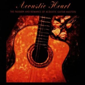 ACOUSTIC HEARTW/LEE RITENOUR, LEO KOTTKE, BRIAN HUGHES, ALEX DE GRASS