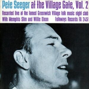 PETE SEEGER AT THE VILLAGE GATE VOL 2