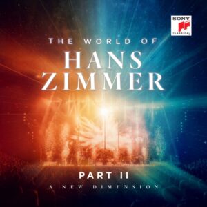 THE WORLD OF HANS ZIMMER - PART II: A NEW DIMENSION