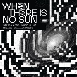 When There Is No Sun