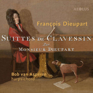 FRANCOIS DIEUPART: SUITTES DE CLAVESSIN – COMPLETE SUITES FOR HARPSICHORD
