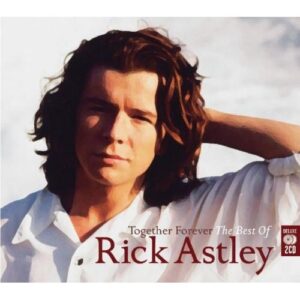 TOGETHER FOREVER: THE BEST OF RICK ASTLE