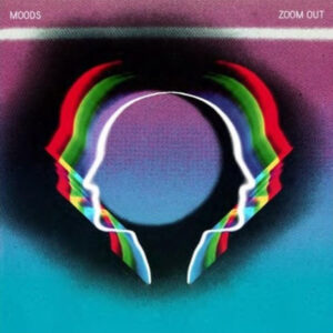 Zoom Out Moods