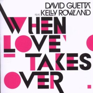 WHEN LOVE TAKES OVER FEAT. KELLY ROWLAND