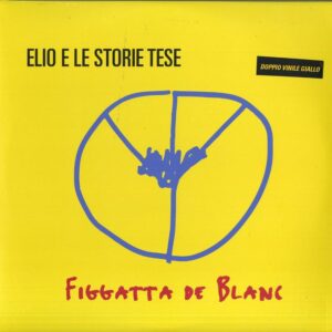 FIGGATTA DE BLANC - 2LP - 180 GR. YELLOW COLORED VINYL LTD. ED.