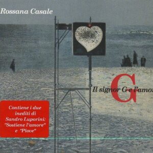 ROSSANA CASALE IL SIGNOR G E L'AMORE