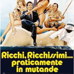RICCHI RICCHISSIMI PRATICAMENTE IN MUTANDE