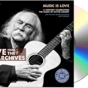 Live From The Achives Vol.3 -Music Is Love (Tribute To David Crosby)