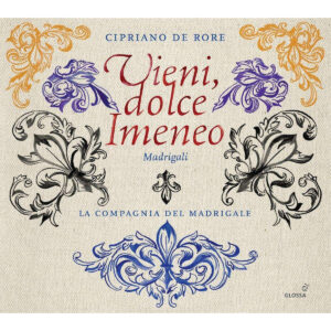 CIPRIANO DE RORE - VIENI, DOLCE IMENEO - MADRIGALS