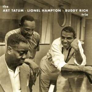 ART TATUM, LIONEL HAMPTON, BUDDY RICH