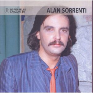 ALAN SORRENTI - LE PIU' BELLE CANZONI DI