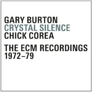 CRYSTAL SILENCE - GARY BURTON + CHICK COREA -