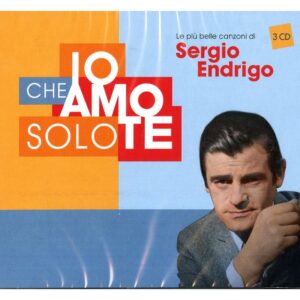 IO CHE AMO SOLO TE - LE PIU' BELLE CANZONI DI SERGIO ENDRIGO