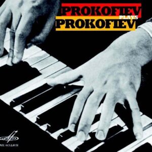 PROKOFIEV PLAYS PROKOFIEV - CONCERTO PER PIANOFORTE N.3 OP.26, SONATA N.3 OP.29