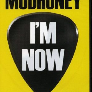 I M NOW-THE STORY OF MUDHONEY