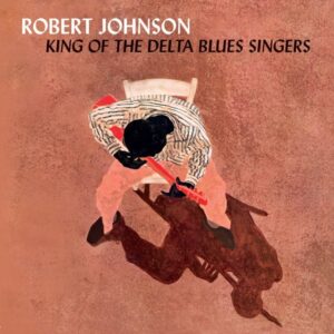 King Of The Delta Blues Singers + 3 Bonus Tracks (Limited Crystal Clear Edition)