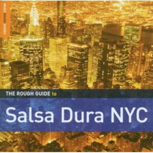 THE ROUGH GUIDE TO SALSA DURA NYC