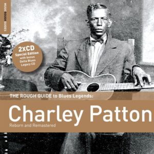 THE ROUGH GUIDE TO BLUES LEGENDS: CHARLEY PATTON