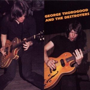 GEORGE THOROGOOD AND THE DESTROYERS