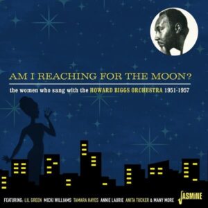 Am I Reaching For The ... .. Moon? //Women Who Sang With The Howard Biggs 1951-57