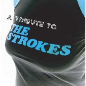 TRIBUTE TO THE STROKES